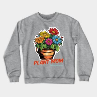 Plant Mom, there are never enough Crewneck Sweatshirt